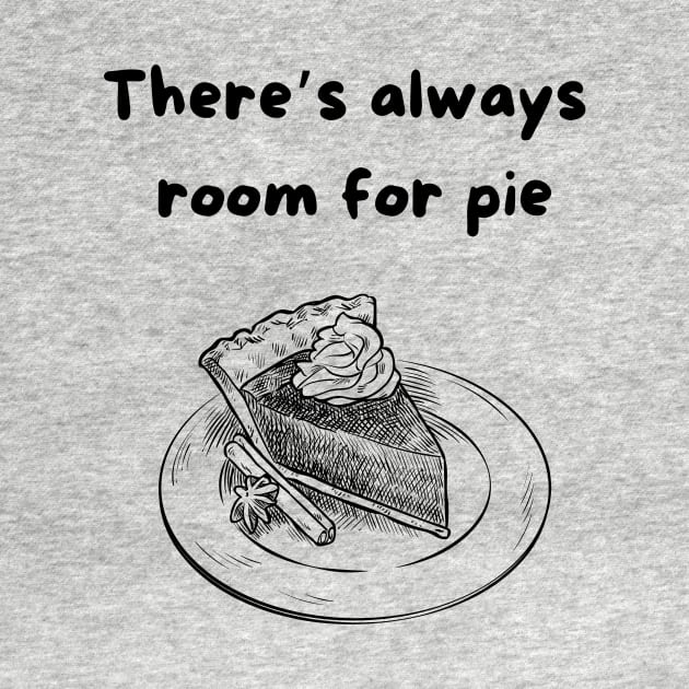 There's always room for pie by TeeTrafik